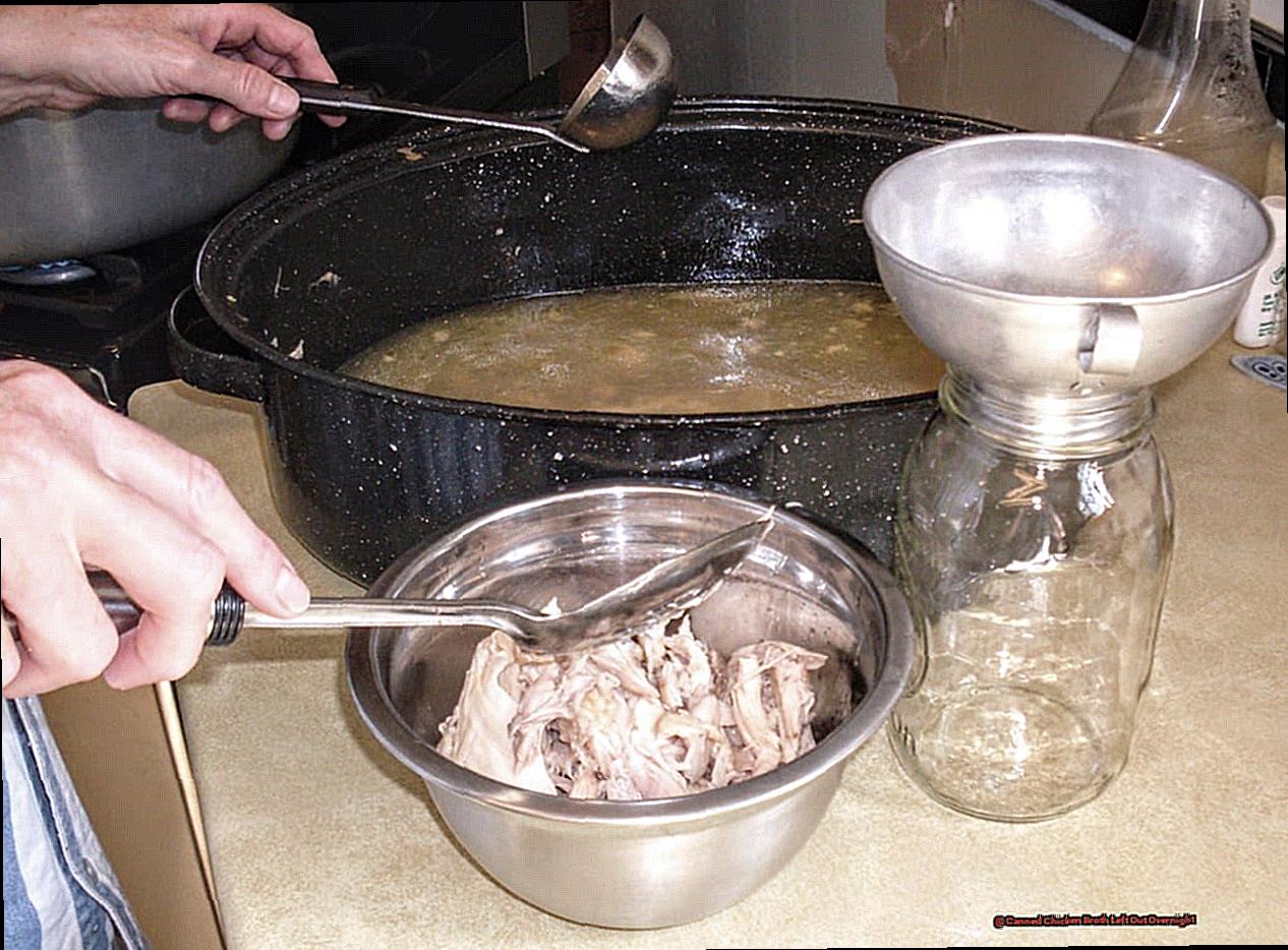Canned Chicken Broth Left Out Overnight?